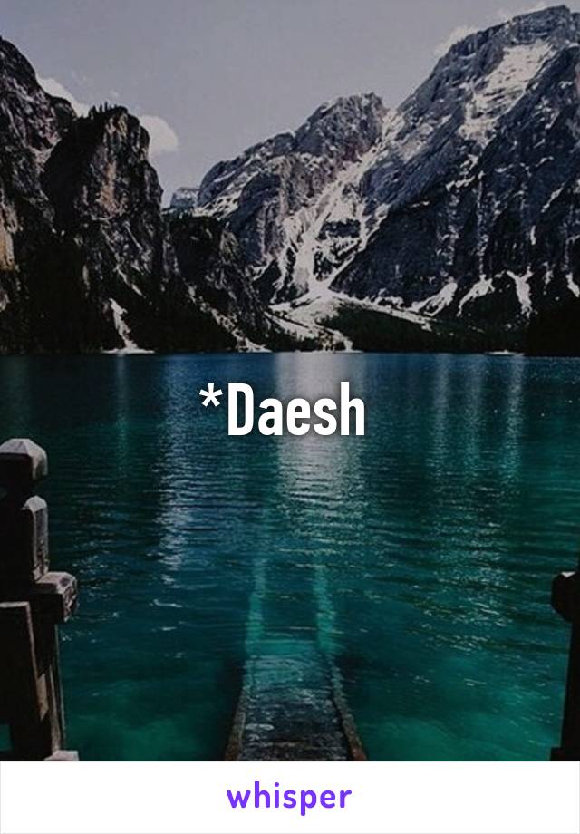 *Daesh 