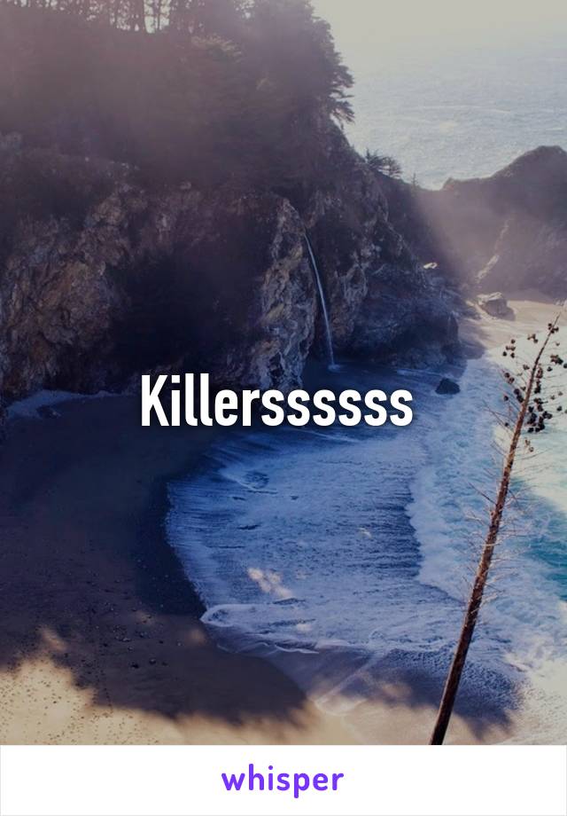 Killerssssss 