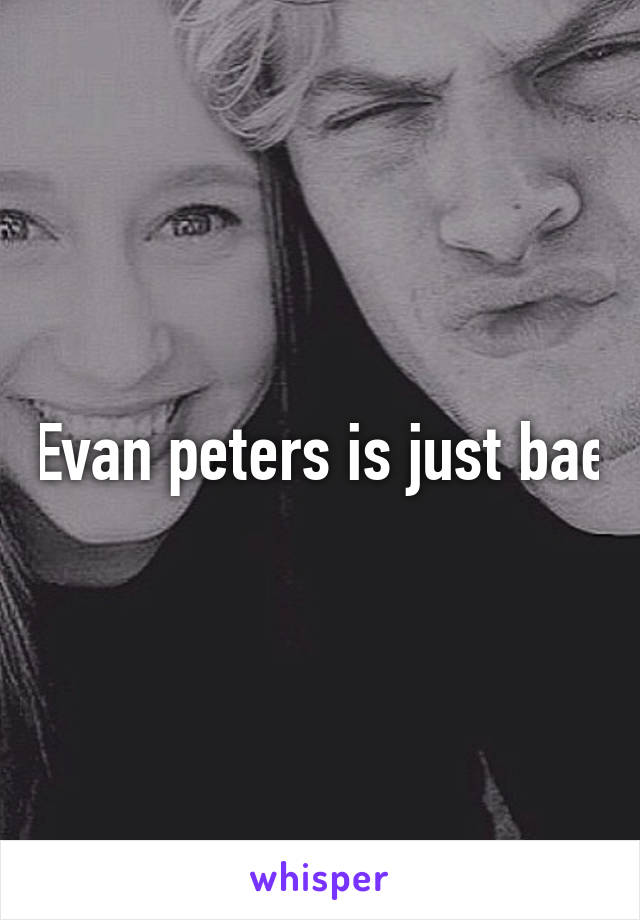 Evan peters is just bae