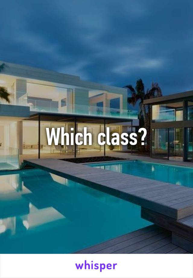 Which class?