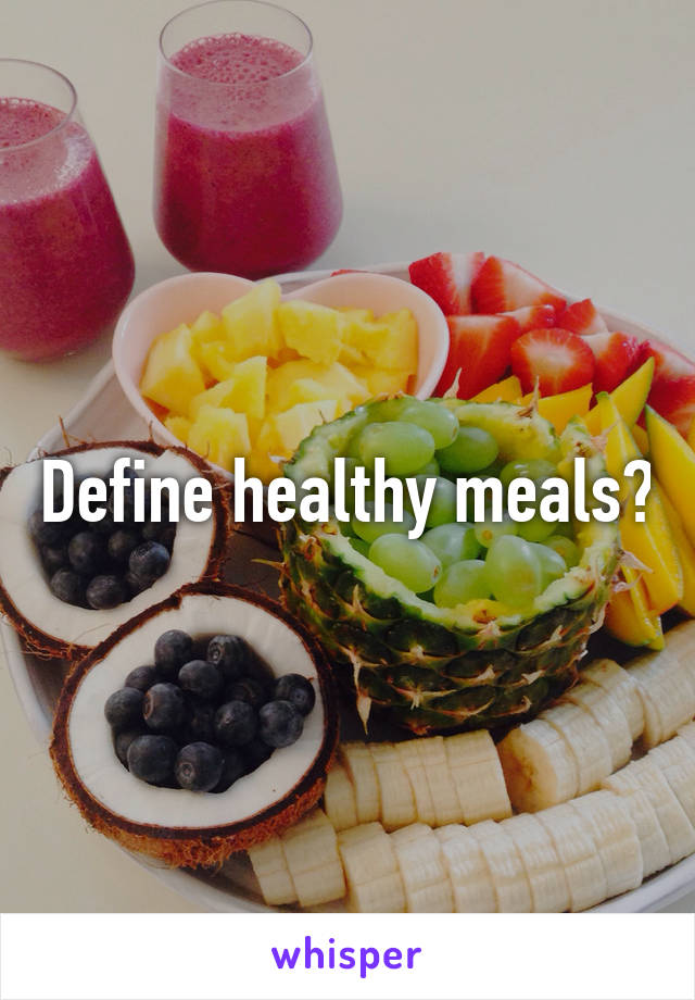 Define healthy meals?