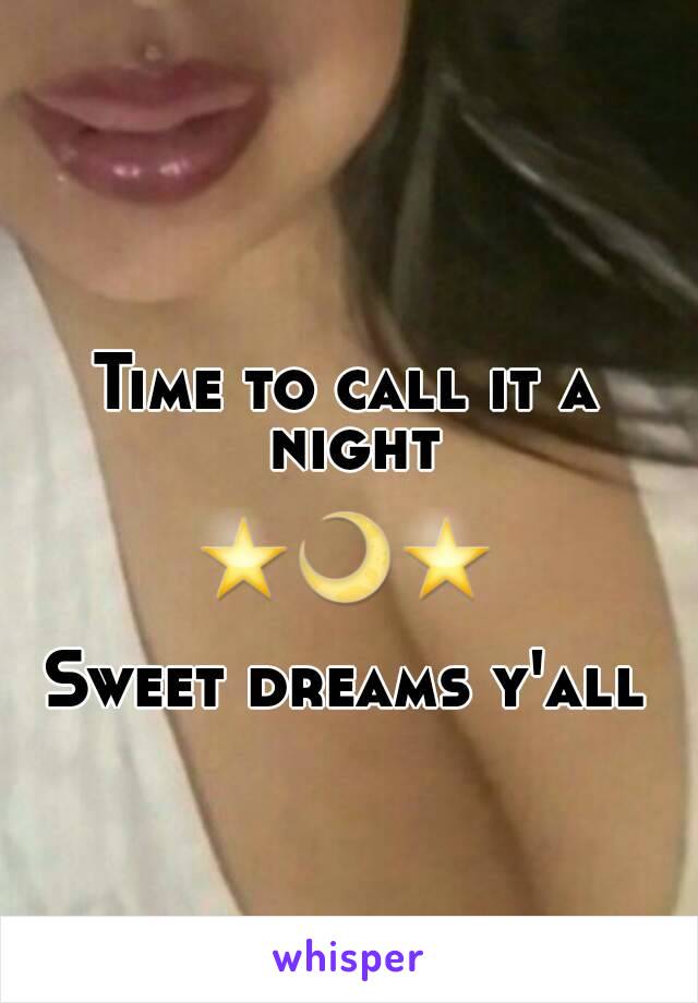 Time to call it a night

⭐🌙⭐

Sweet dreams y'all