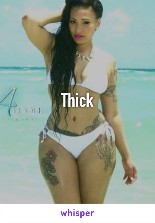 Thick
