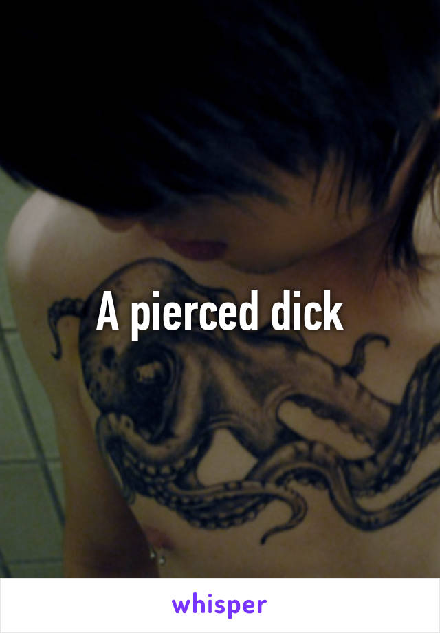 A pierced dick