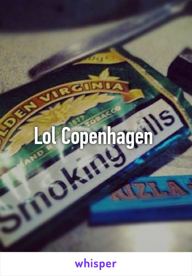 Lol Copenhagen 