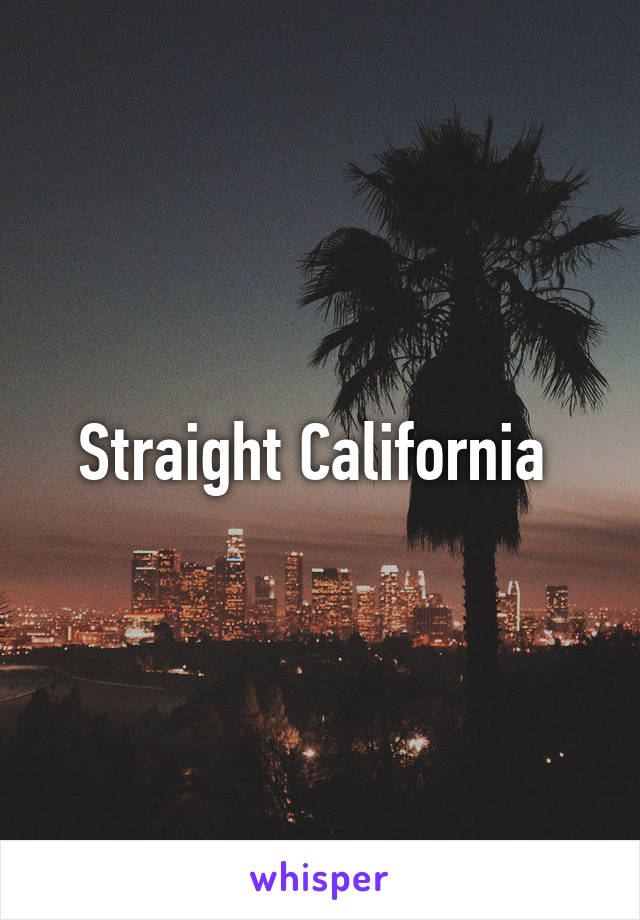 Straight California 