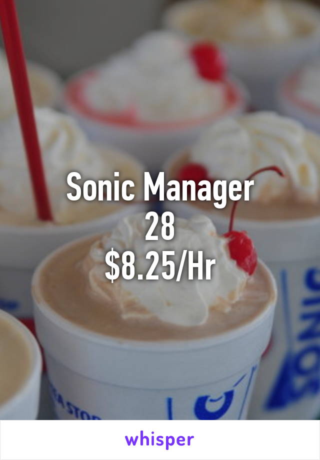 Sonic Manager
28
$8.25/Hr