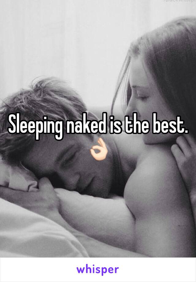 Sleeping naked is the best. 👌🏻