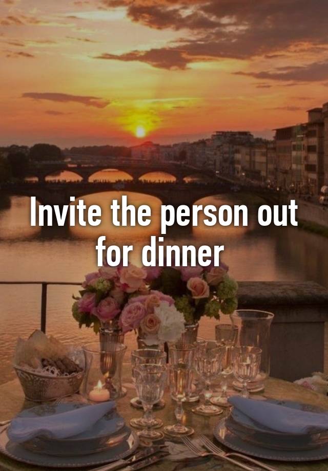 How To Ask Someone Out For Dinner