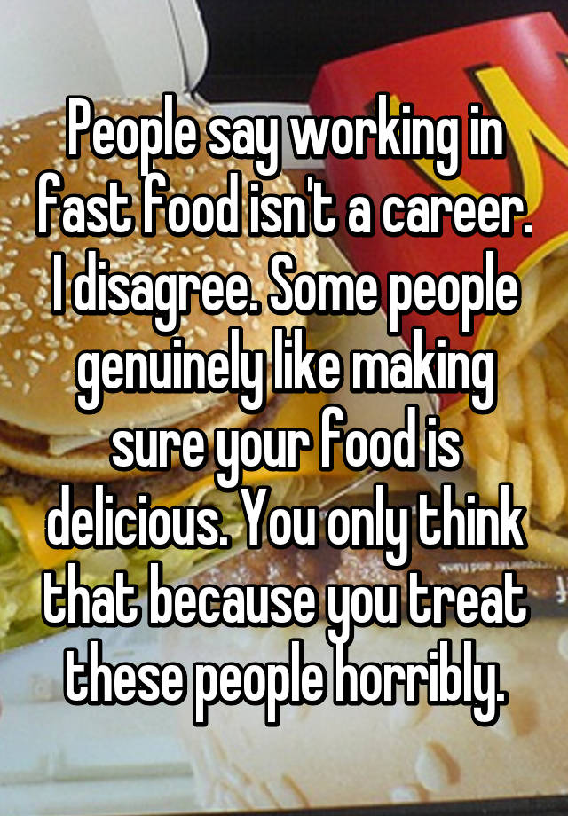 People say working in fast food isn