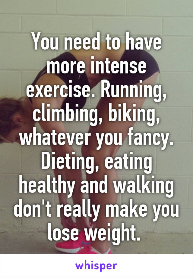 You need to have more intense exercise. Running, climbing, biking, whatever you fancy. Dieting, eating healthy and walking don't really make you lose weight. 