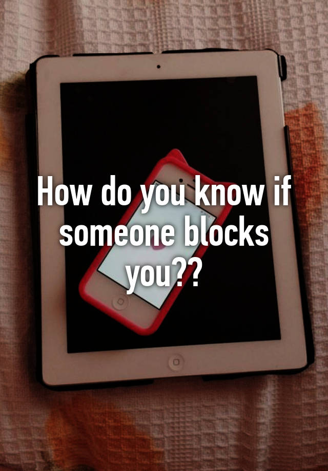 how-do-you-know-if-someone-blocks-you