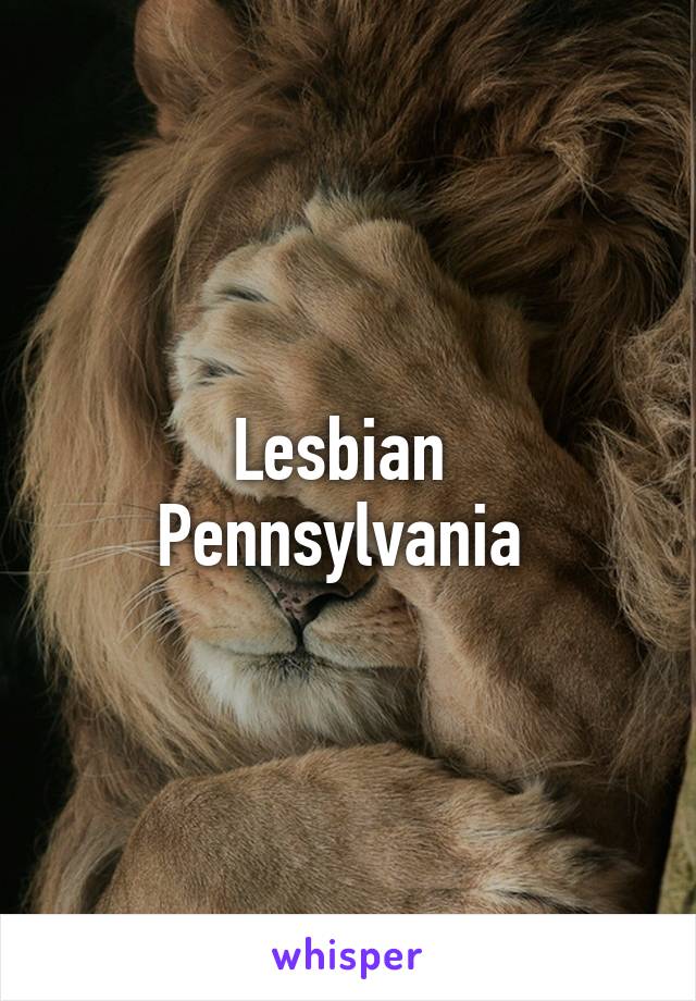 Lesbian 
Pennsylvania 