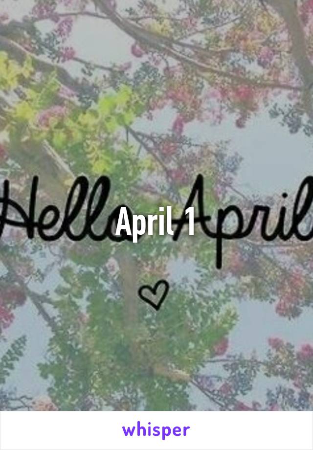 April 1