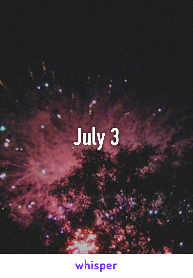 July 3