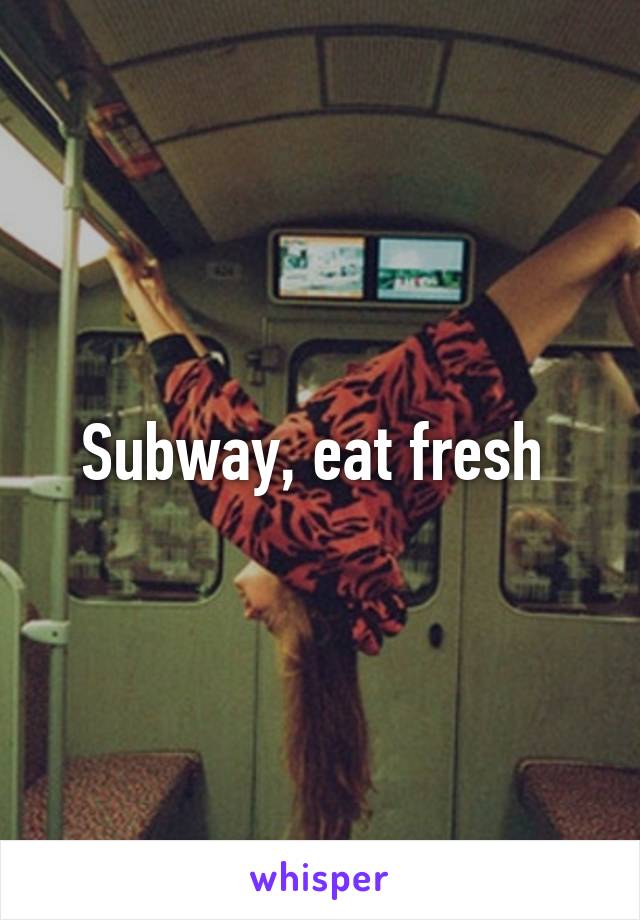 Subway, eat fresh 