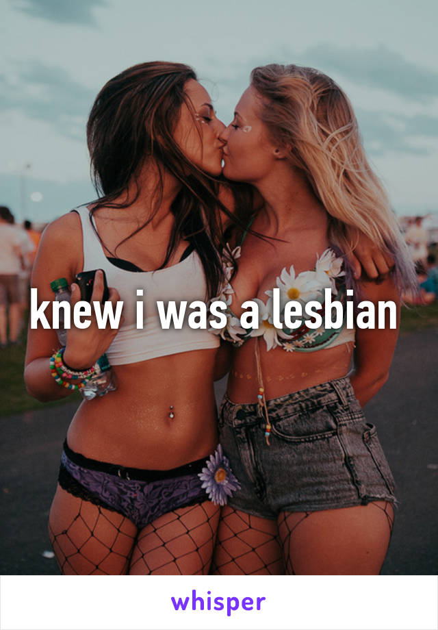knew i was a lesbian 