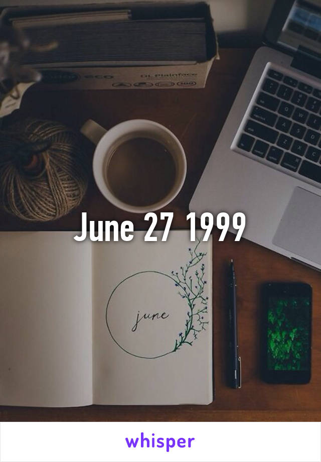 June 27 1999
