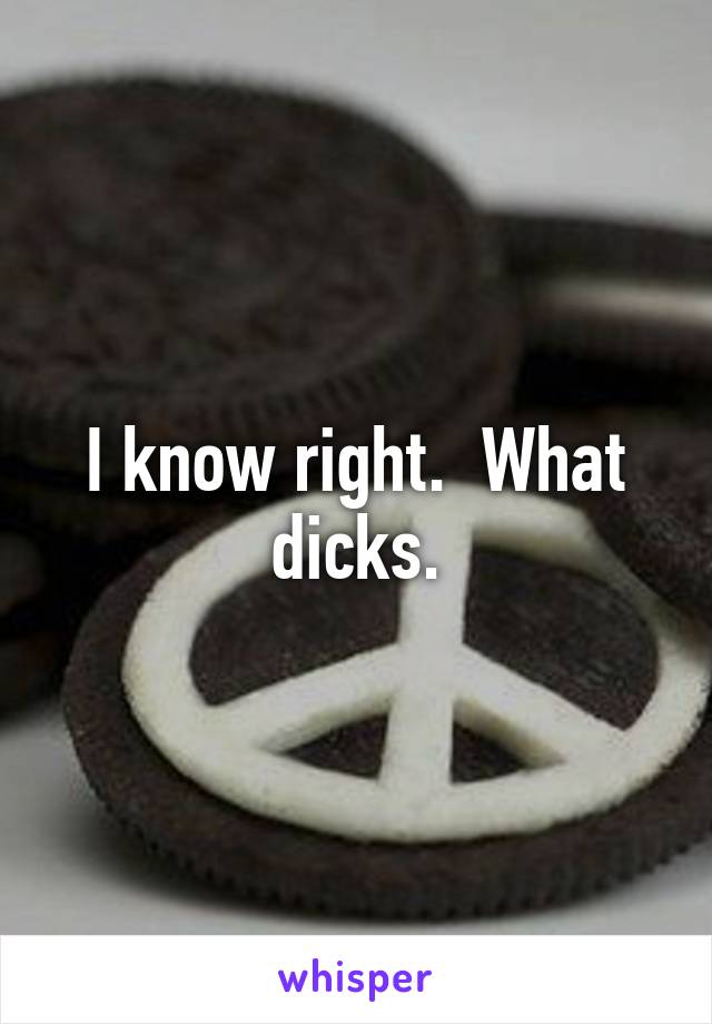 I know right.  What dicks.