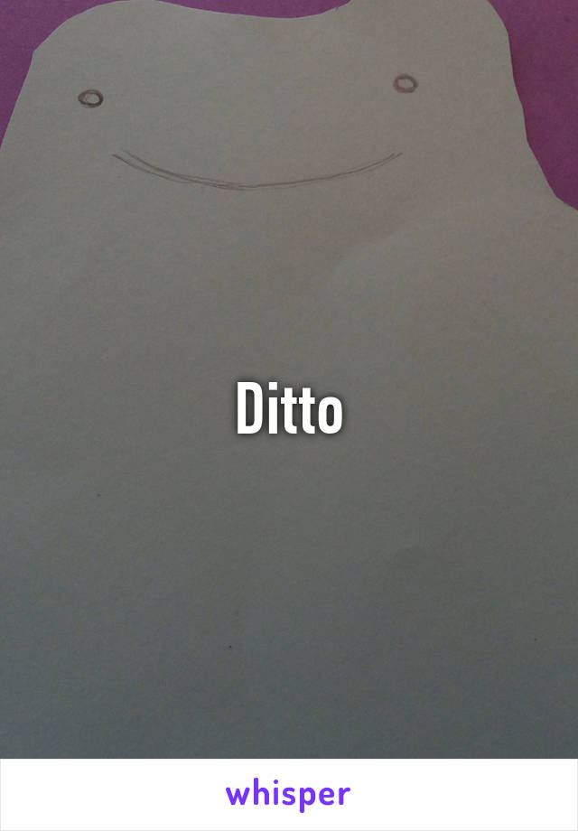 Ditto