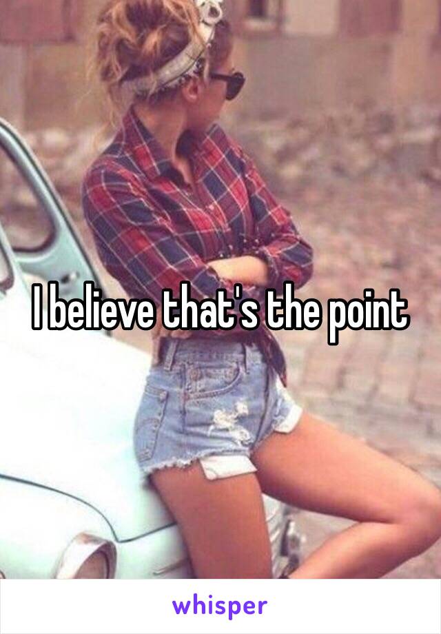 I believe that's the point