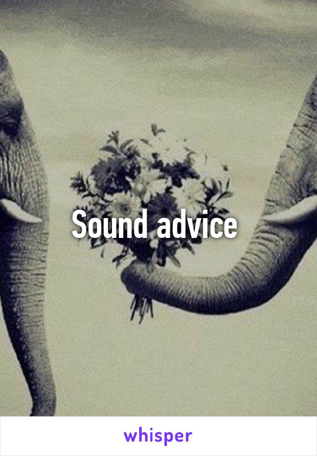 Sound advice 