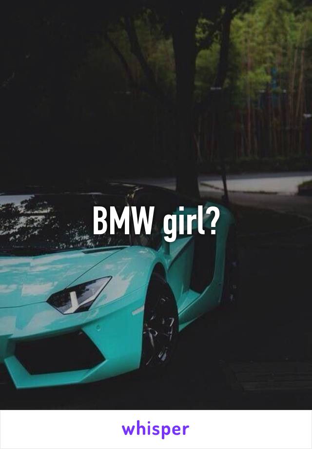 BMW girl?