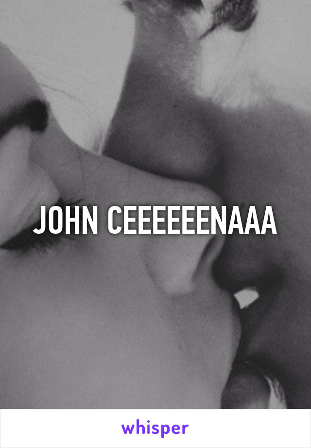 JOHN CEEEEEENAAA