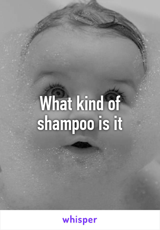 What kind of shampoo is it