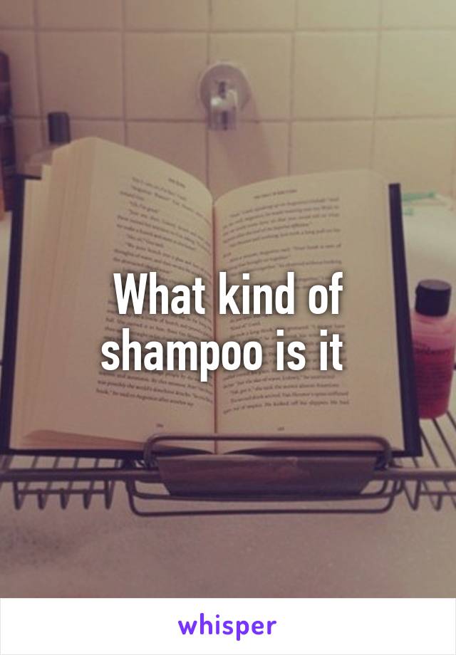 What kind of shampoo is it 