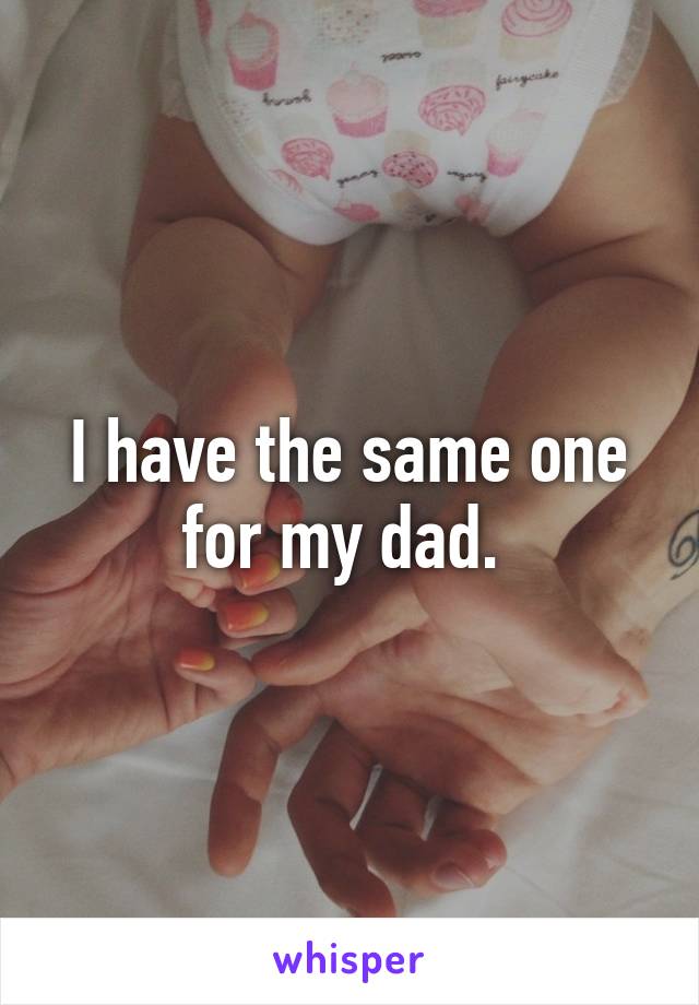 I have the same one for my dad. 