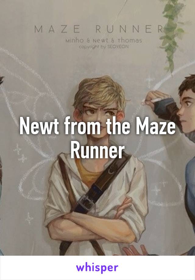 Newt from the Maze Runner