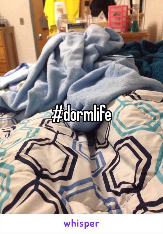 #dormlife