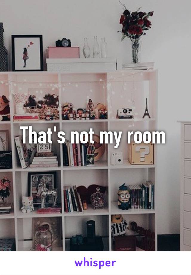 That's not my room 