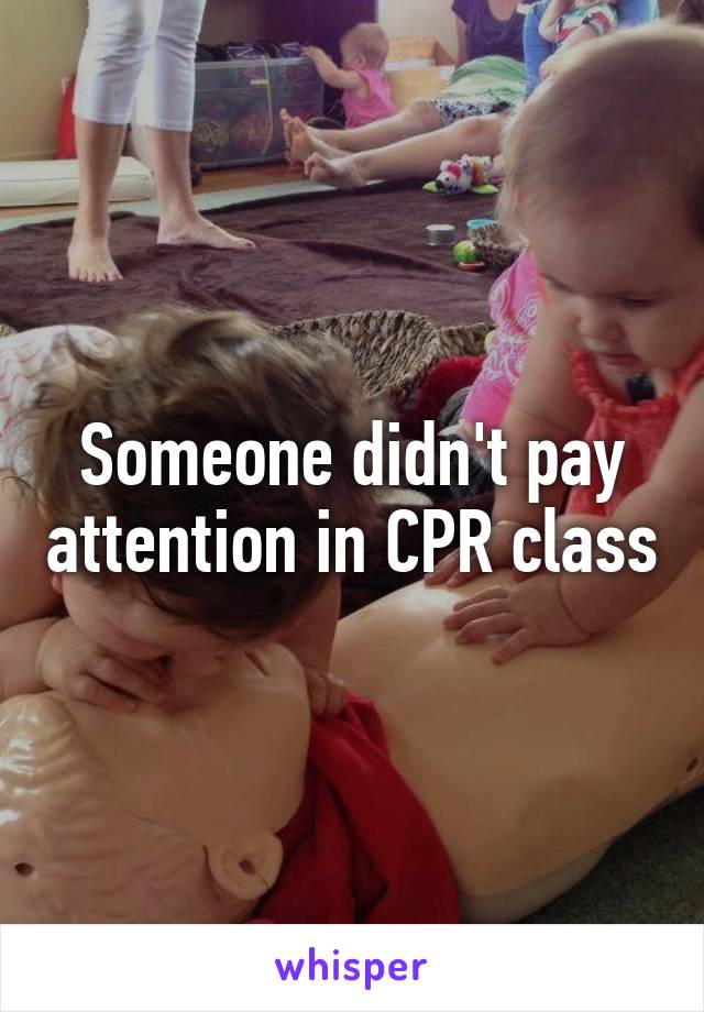 Someone didn't pay attention in CPR class