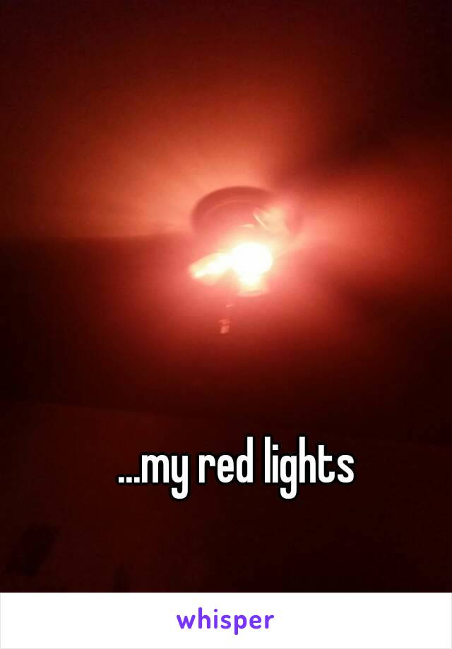 ...my red lights