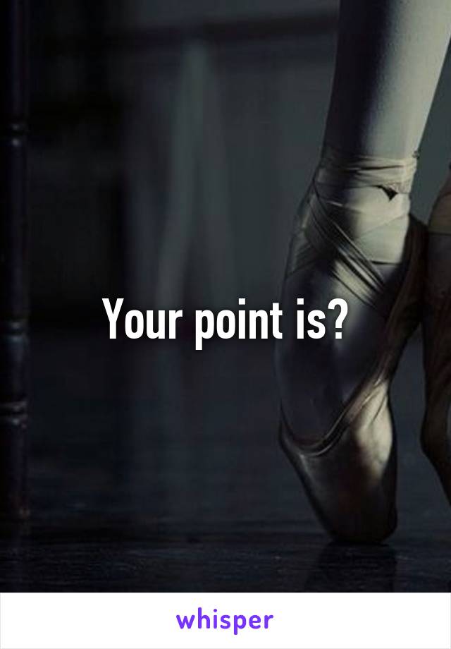 Your point is?