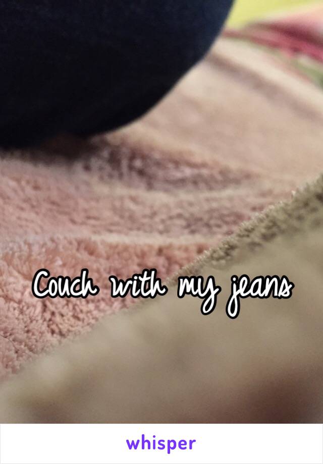 Couch with my jeans
