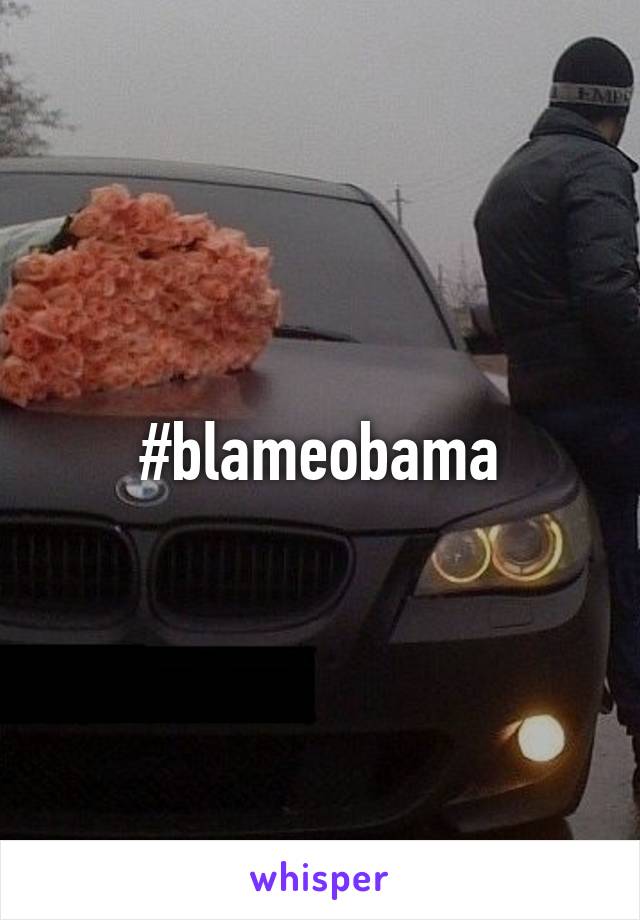 #blameobama