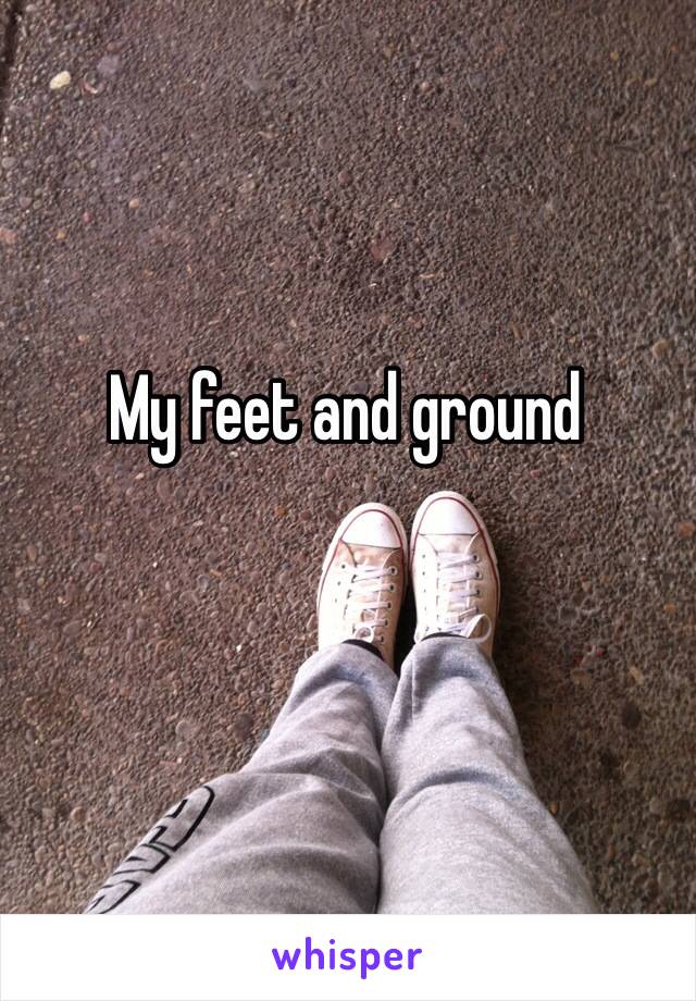 My feet and ground 