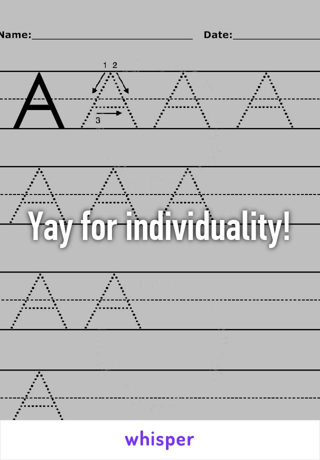 Yay for individuality!