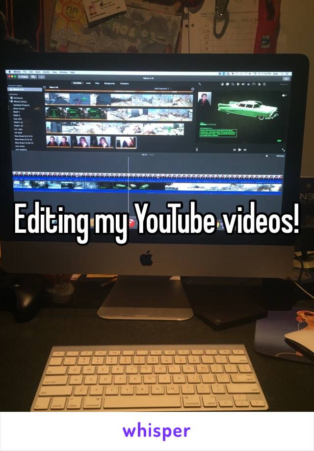 Editing my YouTube videos!