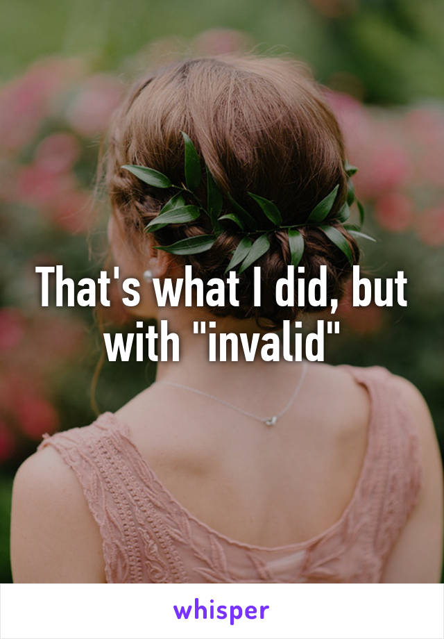 That's what I did, but with "invalid"