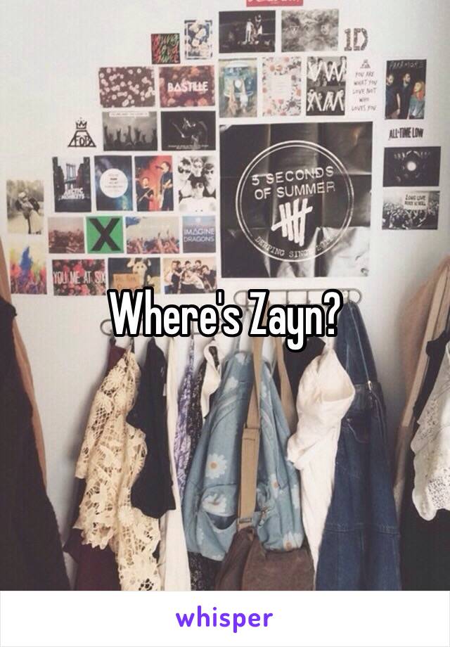 Where's Zayn?