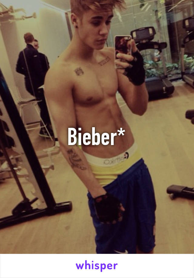 Bieber*