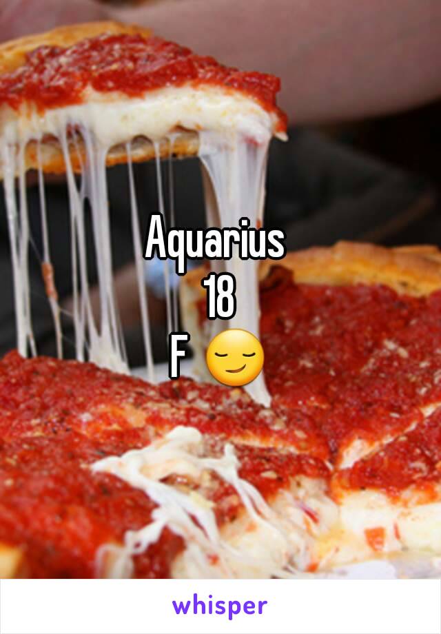 Aquarius 
18
F 😏