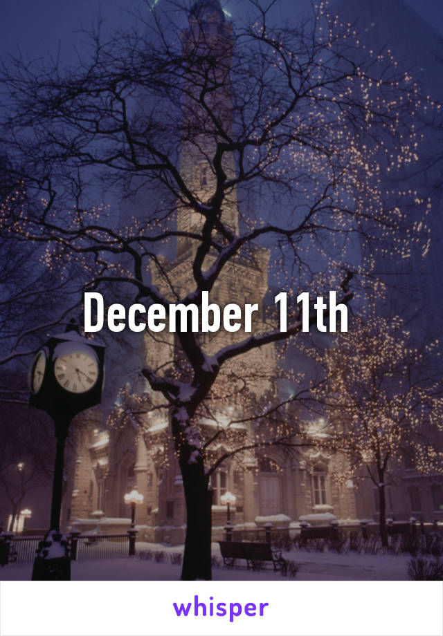 December 11th 