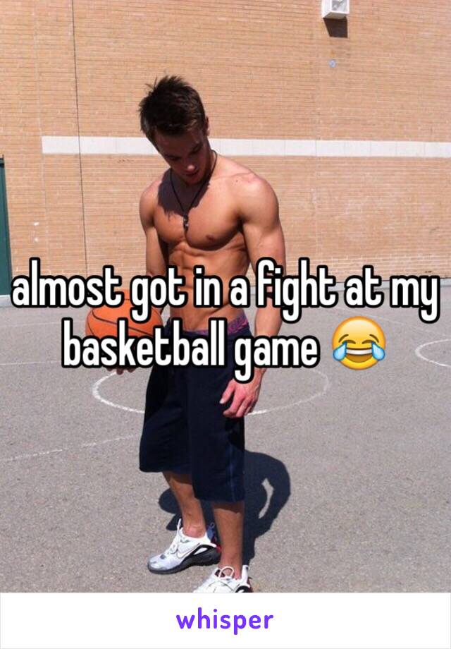 almost got in a fight at my basketball game 😂