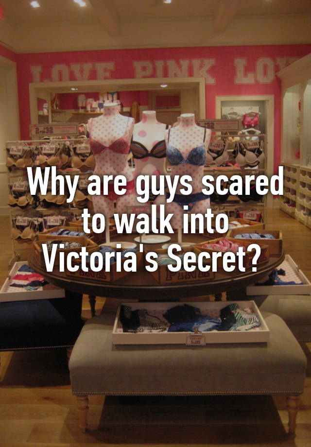 why-are-guys-scared-to-walk-into-victoria-s-secret