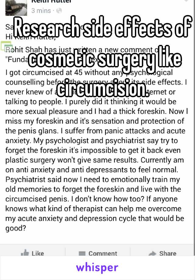 Research side effects of cosmetic surgery like circumcision. 